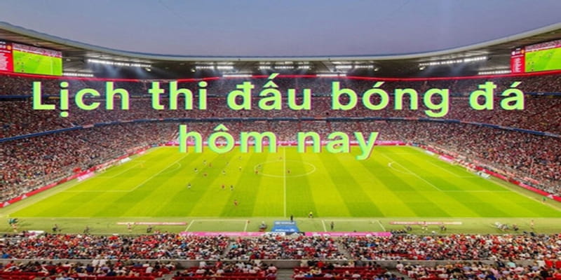 Tầm quan trọng của việc theo dõi lịch thi đấu bóng đá hôm nay