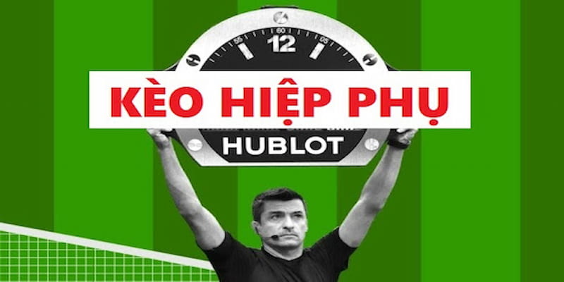 Tổng quan về kèo hiệp phụ trong cá độ bóng đá